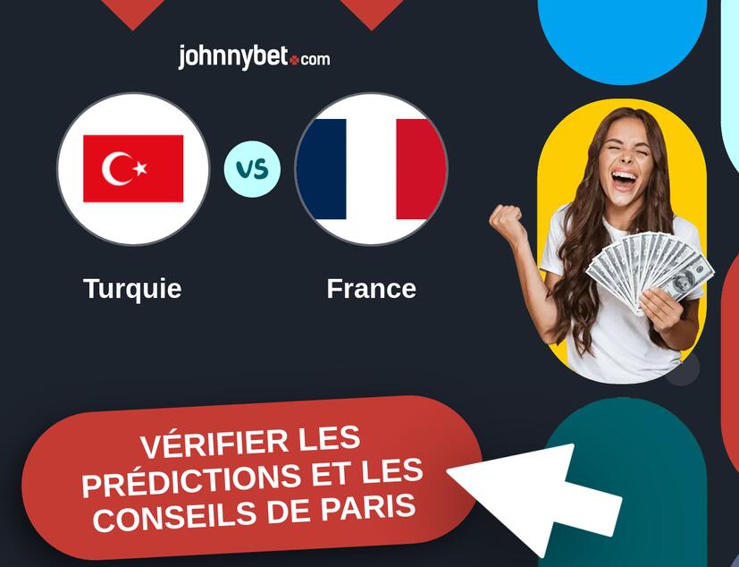 Turquie - France Prédictions et Conseils de Paris