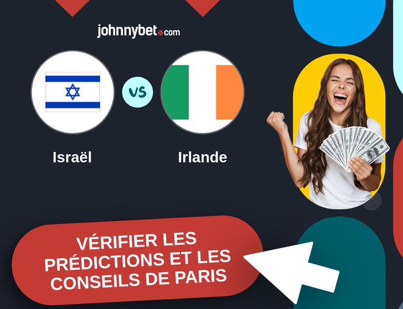 Israël - Irlande Prédictions et Conseils de Paris
