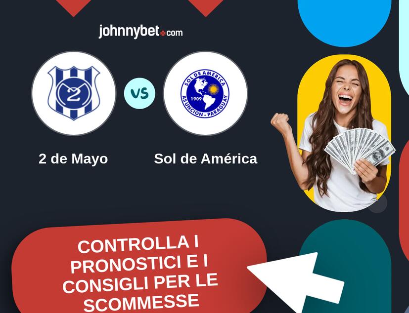 2 de Mayo - Sol de América Pronostici e Consigli Scommesse