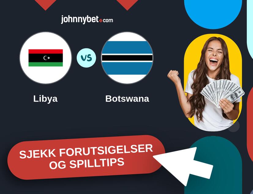 Libya - Botswana Prediksjoner og Spilltips