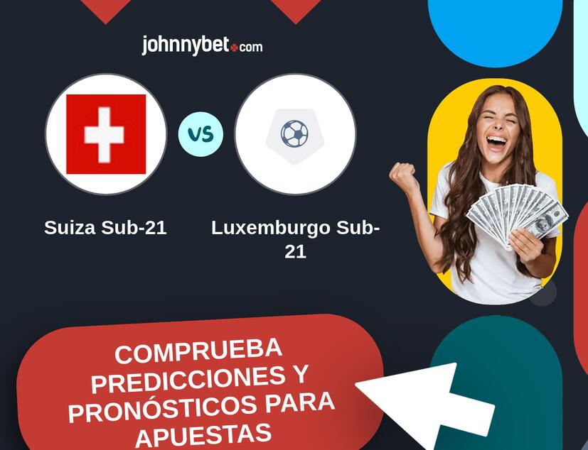 Suiza Sub-21 - Luxemburgo Sub-21 Pronósticos y Consejos de Apuestas