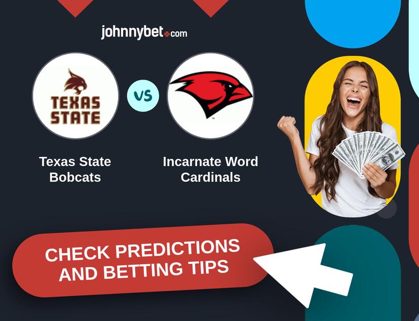 Texas State Bobcats - Incarnate Word Cardinals Predictions and Betting Tips