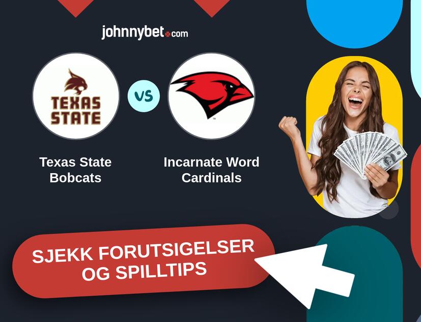 Texas State Bobcats - Incarnate Word Cardinals Prediksjoner og Spilltips