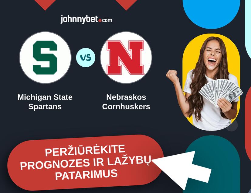 Michigan State Spartans - Nebraskos Cornhuskers Prognozės ir Statymų Patarimai