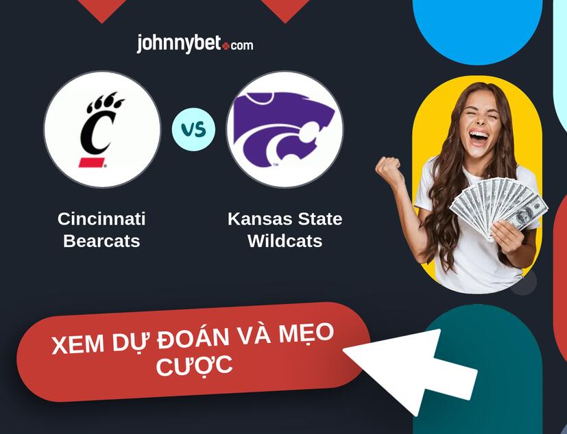 Cincinnati Bearcats - Kansas State Wildcats Nhận định và mẹo cược
