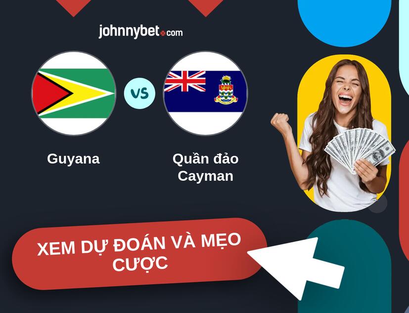 Guyana - Quần đảo Cayman Nhận định và mẹo cược