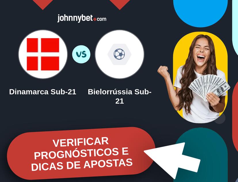 Dinamarca Sub-21 - Bielorrússia Sub-21 Prognósticos e Dicas de Apostas