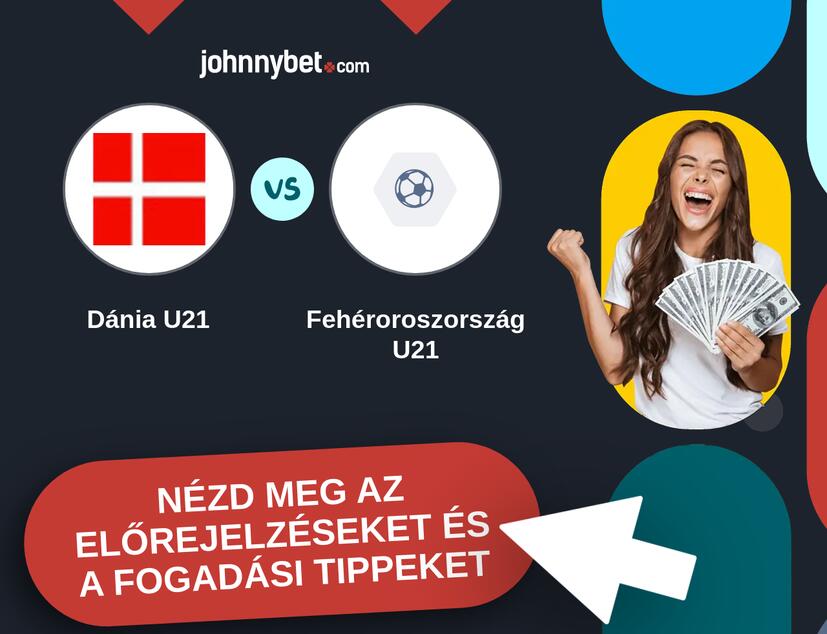 Dánia U21 - Fehéroroszország U21 előrejelzések és fogadási tippek