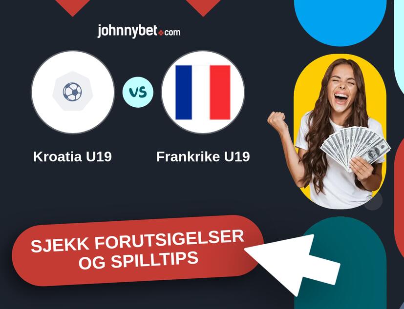 Kroatia U19 - Frankrike U19 Prediksjoner og Spilltips