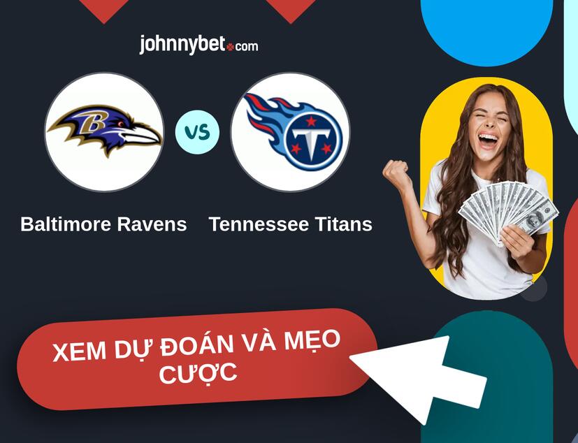 Baltimore Ravens - Tennessee Titans Nhận định và mẹo cược