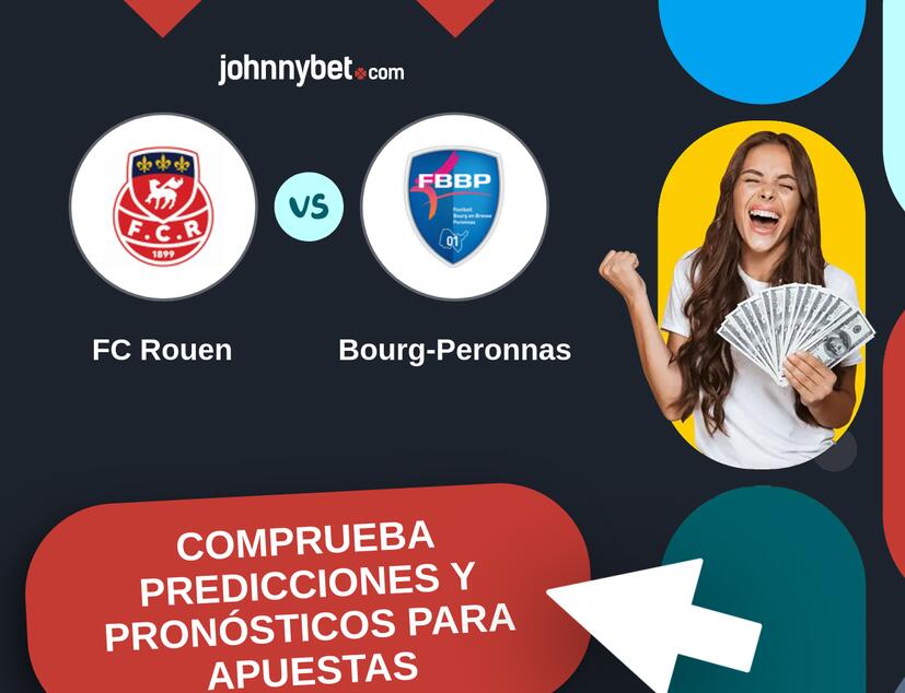 FC Rouen - Bourg-Peronnas Pronósticos y Consejos de Apuestas