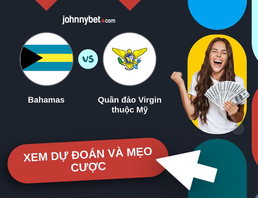 Bahamas - Quần đảo Virgin thuộc Mỹ Nhận định và mẹo cược