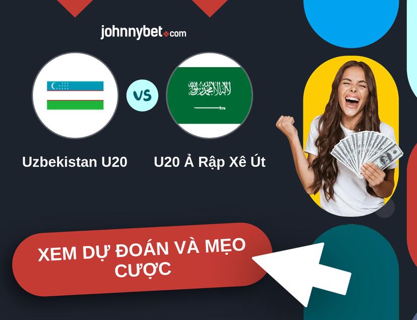 Uzbekistan U20 - U20 Ả Rập Xê Út Nhận định và mẹo cược