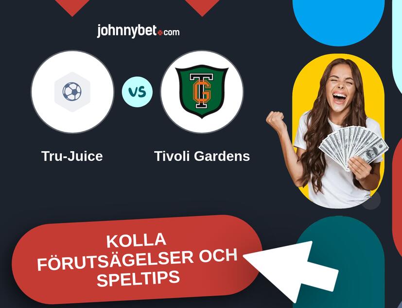Tru-Juice - Tivoli Gardens Förutsägelser och Speltips