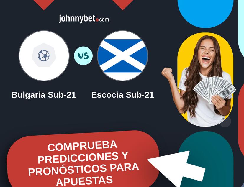 Bulgaria Sub-21 - Escocia Sub-21 Pronósticos y Consejos de Apuestas
