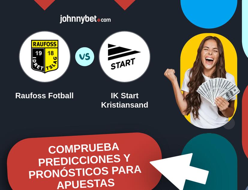 Raufoss Fotball - IK Start Kristiansand Pronósticos y Consejos de Apuestas