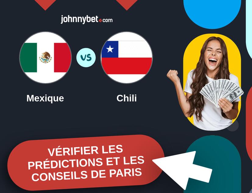 Mexique - Chili Prédictions et Conseils de Paris