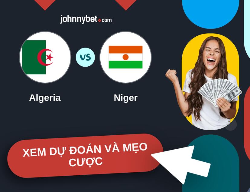 Algeria - Niger Nhận định và mẹo cược