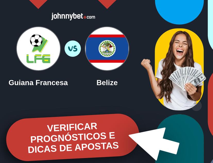 Guiana Francesa - Belize Prognósticos e Dicas de Apostas
