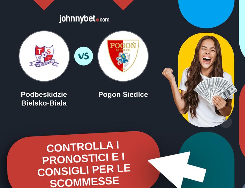 Podbeskidzie Bielsko-Biala - Pogon Siedlce Pronostici e Consigli Scommesse