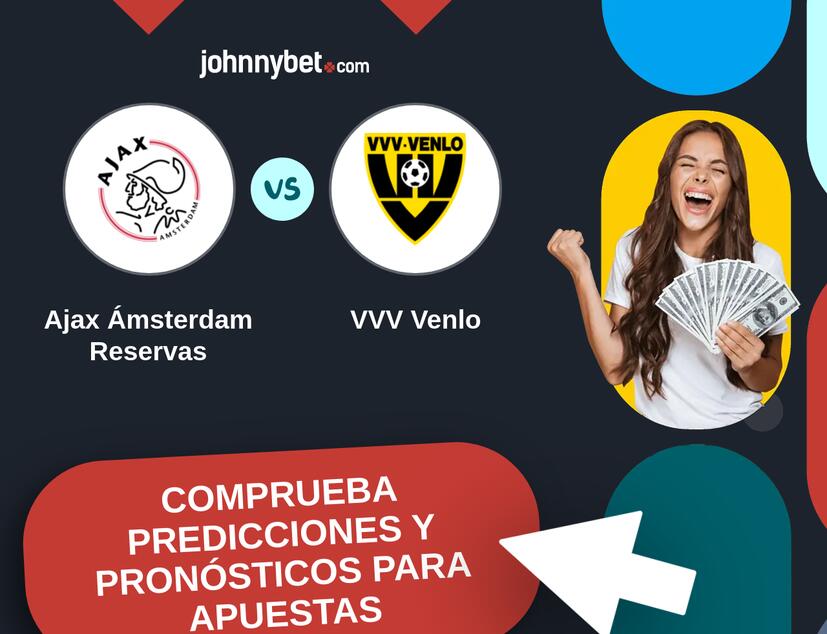 Ajax Ámsterdam Reservas - VVV Venlo Pronósticos y Consejos de Apuestas