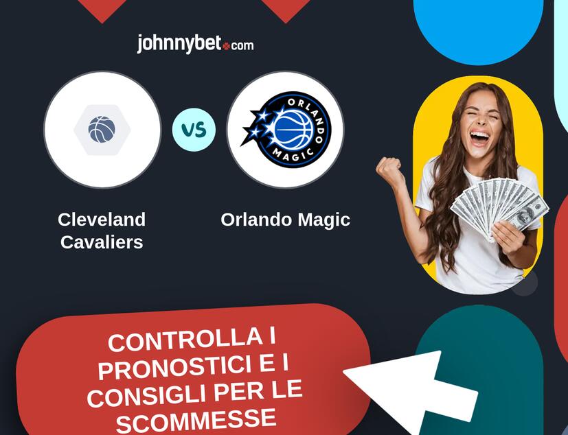 Cleveland Cavaliers - Orlando Magic Pronostici e Consigli Scommesse