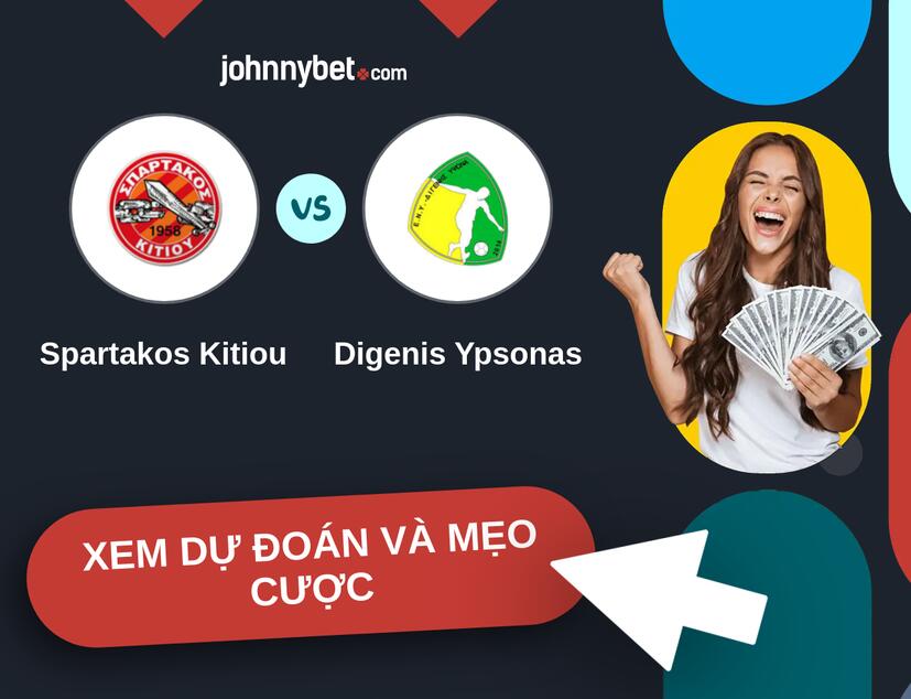 Spartakos Kitiou - Digenis Ypsonas Nhận định và mẹo cược