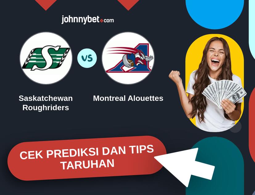 Saskatchewan Roughriders - Montreal Alouettes Prediksi dan Tips Taruhan