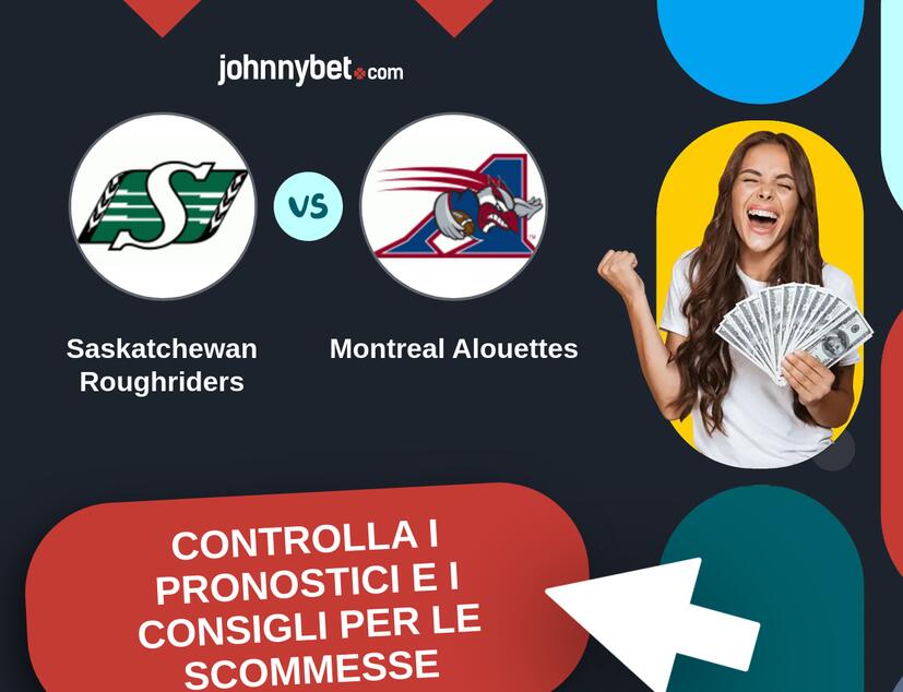 Saskatchewan Roughriders - Montreal Alouettes Pronostici e Consigli Scommesse