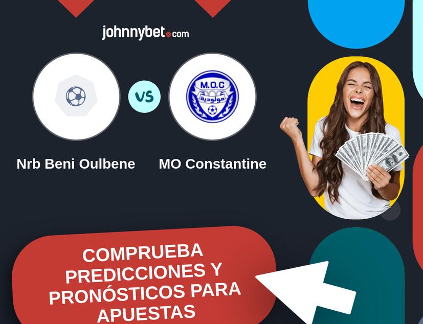 Nrb Beni Oulbene - MO Constantine Pronósticos y Consejos de Apuestas