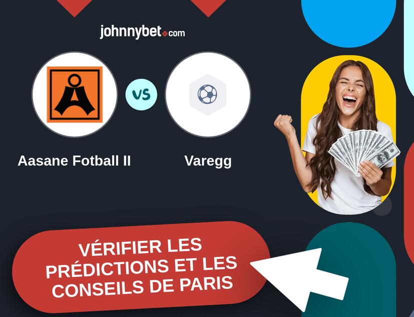 Aasane Fotball II - Varegg Prédictions et Conseils de Paris