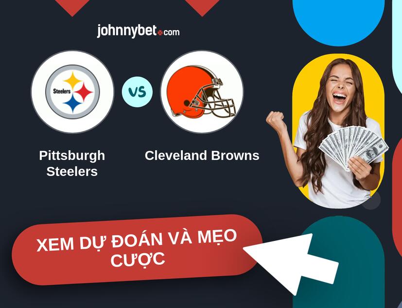 Pittsburgh Steelers - Cleveland Browns Nhận định và mẹo cược