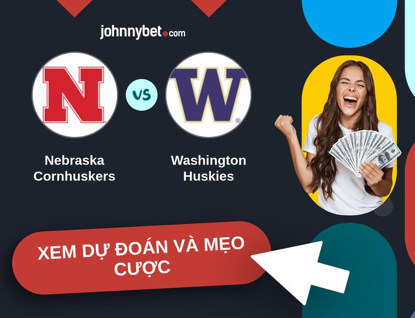 Nebraska Cornhuskers - Washington Huskies Nhận định và mẹo cược