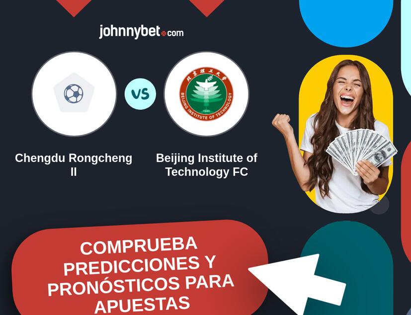 Chengdu Rongcheng II - Beijing Institute of Technology FC Pronósticos y Consejos de Apuestas