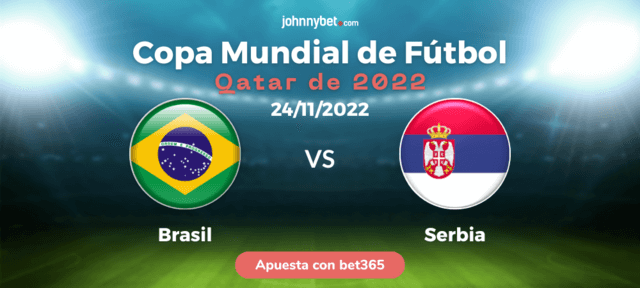 cuotas de apuestas Brasil vs Serbia Mundial 2022