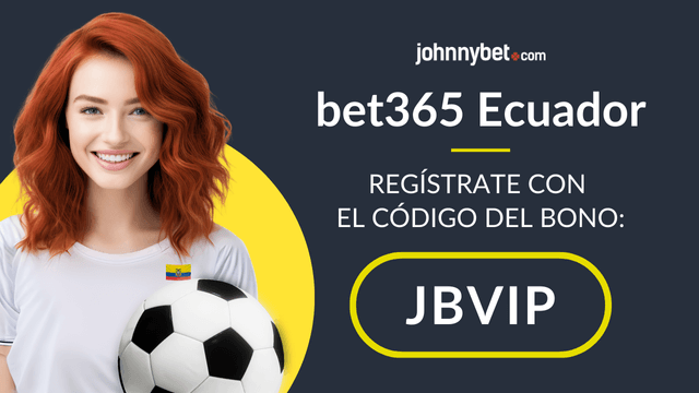 regístrate con el código del bono bet365 Ecuador