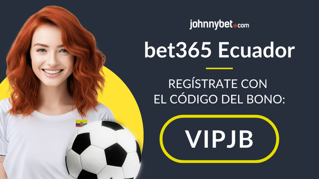 regístrate con el código del bono bet365 Ecuador