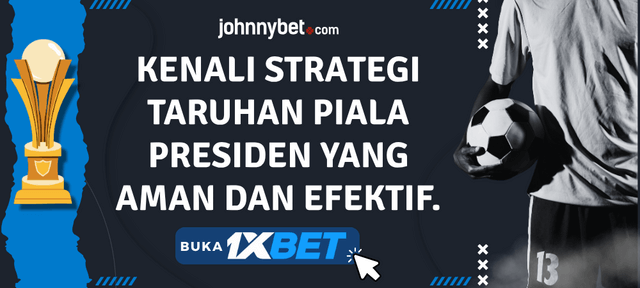 strategi taruhan sepak bola piala presiden