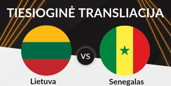 tiesioginė transliacija Lietuva vs Senegal