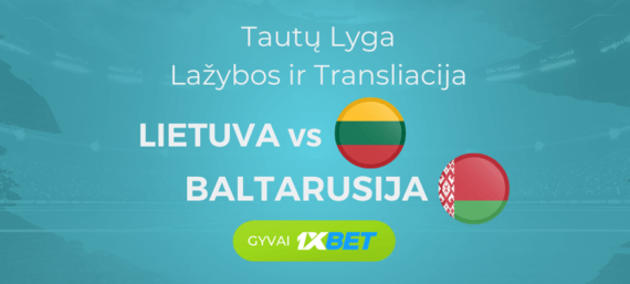 Lietuva Baltarusija rungtynės gyvai online