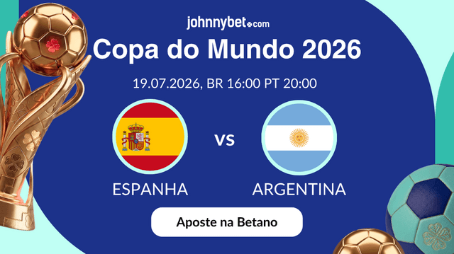 Final Copa do Mundo 2026 Espanha vs Argentina apostas