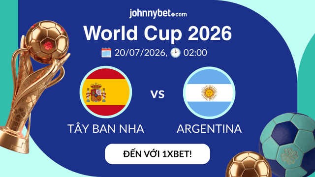 mẹo cược Tây Ban Nha Argentina chung kết WC 2026