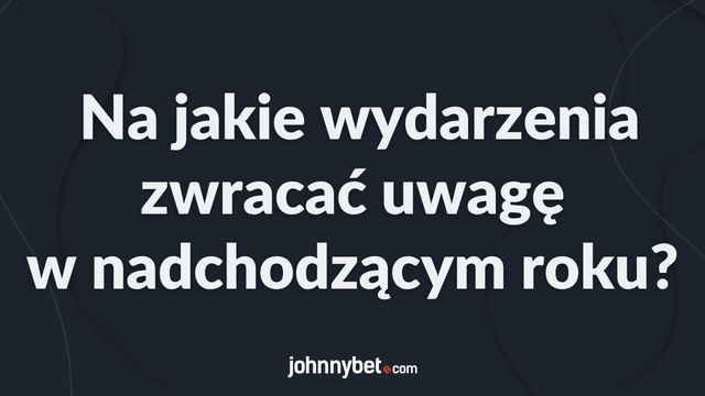 najważniejsze wydarzenia sportowe obstawianie