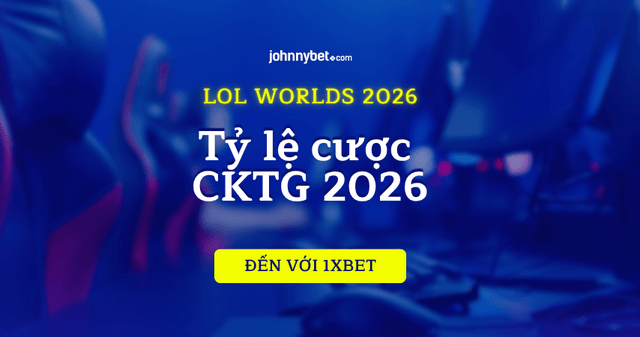 mẹo cá cược CKTG LOL worlds 2026