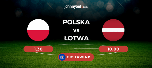 Polska - Łotwa zakłady