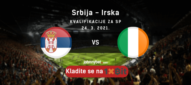 1xBit kvote Srbija - Irska kvalifikacije za SP 2022