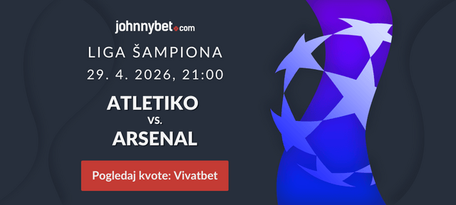 Atletiko - Arsenal kladjenje kvote