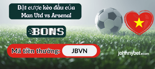 Đặt cược trận MU vs Arsenal qua web online