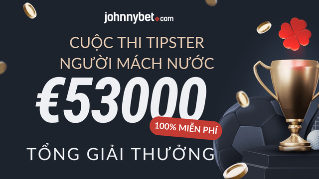 Thưởng lớn ở giải thi đấu Tipster miễn phí