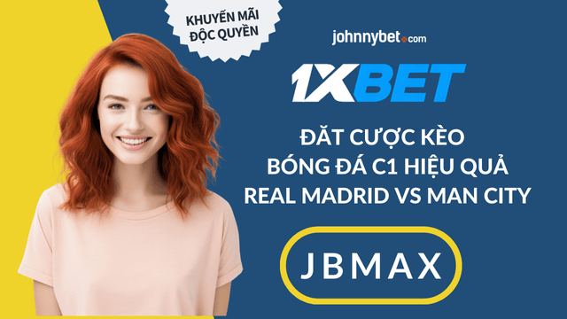 tỷ lệ cược C1 Real Madrid vs Man City